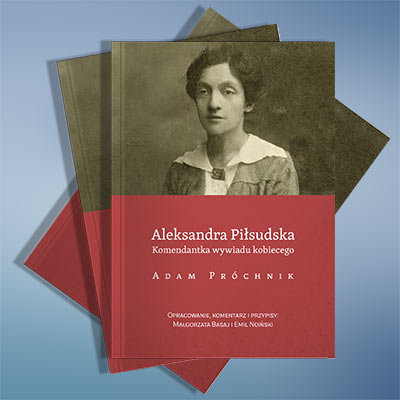 Książka: Aleksandra Piłsudska. Komendantka wywiadu kobiecego - przód okładki