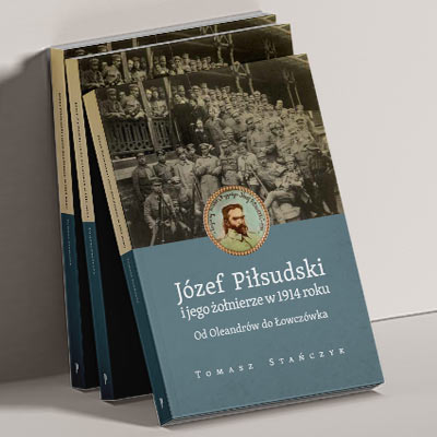 Książka: Józef Piłsudski i jego żołnierze w 1914 roku. Od Oleandrów do Łowczówka - przód okładki