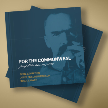 For the Commonweal - Józef Piłsudski 1867-1935