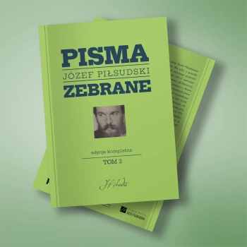 (Nowość) Józef Piłsudski. Pisma Zebrane. Edycja kompletna. Tom 2